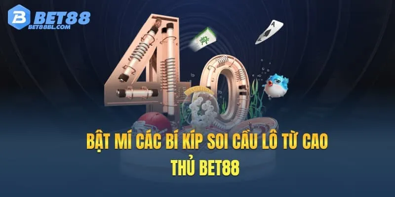 Bật mí các bí kíp soi cầu lô từ cao thủ 